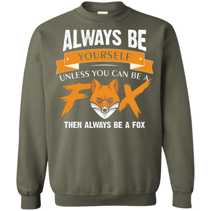 Always Be Yourself Unless You Can Be A Fox Gift Shirt For Fox Lover Military Green