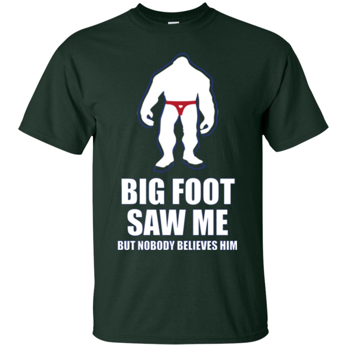 Big Foot Saw Me But Nobody Believes Him T-shirt Forest