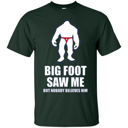 Big Foot Saw Me But Nobody Believes Him T-shirt Forest