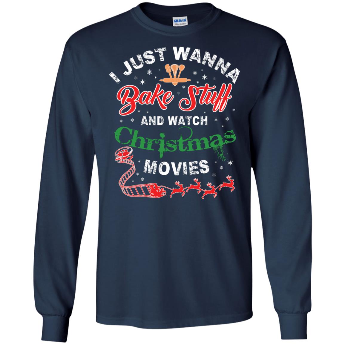 I Just Wanna Bake Stuff And Watch Christmas Movies Shirt Navy