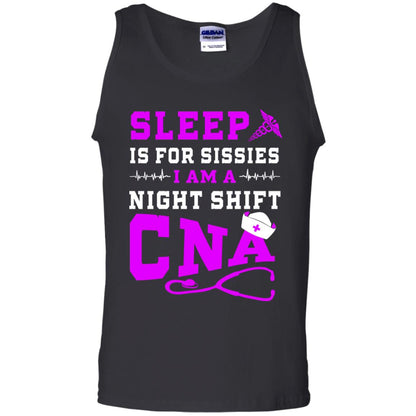Sleep Is For Sissies I Am A Night Shift Cna Shirt Black