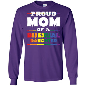 Proud Mom Of A Bisexual Daughter Mom Supports Bisexual Pride 2018 ShirtG240 Gildan LS Ultra Cotton T-Shirt