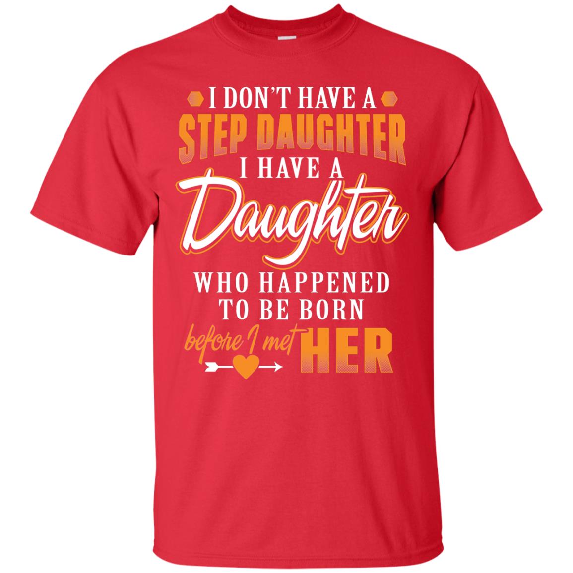 I Have A Daughter Who Happened To Be Born Step Daddy Shirt Red