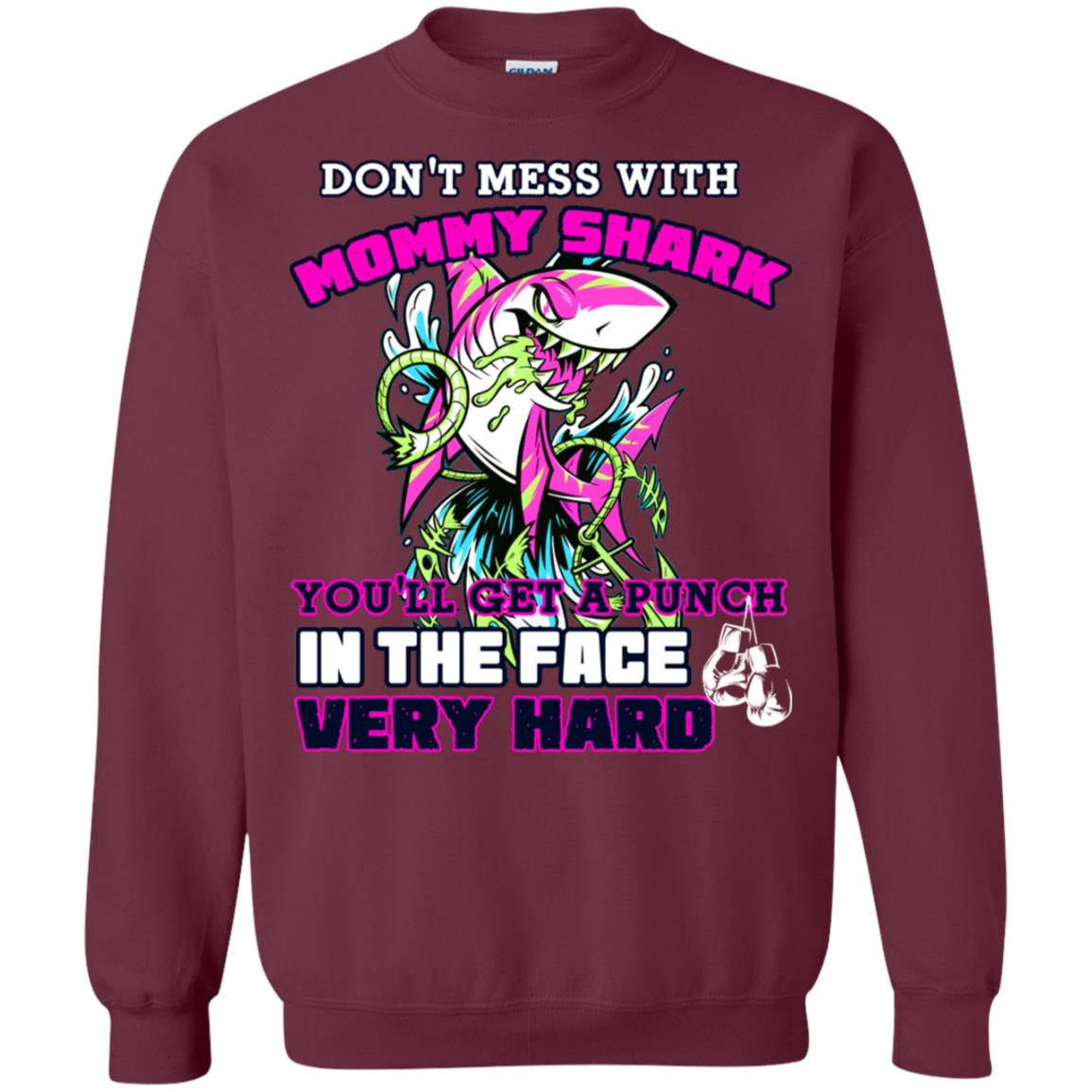 Don't Mess With Mommy Shark You'll Get A Punch In The Face Very Hard Family Shark Shirt Maroon