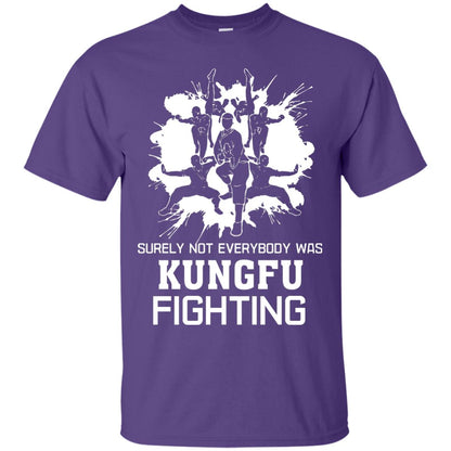 Surely Not Everybody Was Kungfu Fighting Kung-fu Sarcastic Hilarious T-shirt Purple
