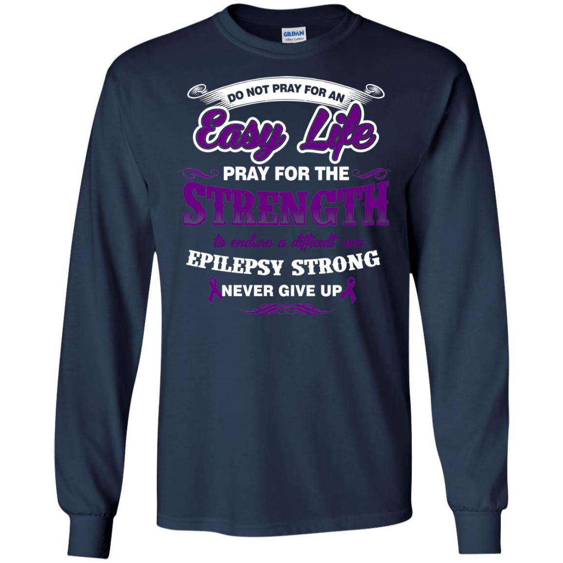 Do Not Pray For An Easy Life Pray For The Strength Shirt Navy