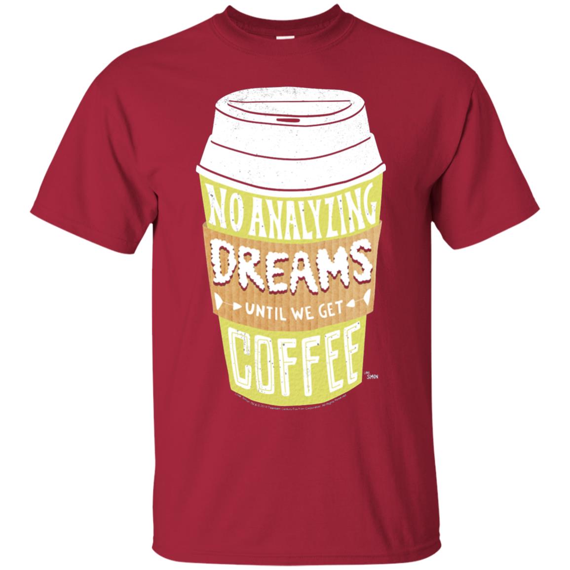Love Simon No Analyzing Dreams Until We Get Coffee Shirt Cardinal