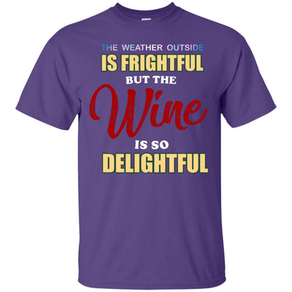 The Weather Outside Is Frightful But The Wine Is So Delightful Shirt Purple