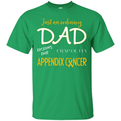 Just An Ordinary Dad Kicking The Crap Outta Appendix Cancer Shirt Irish Green