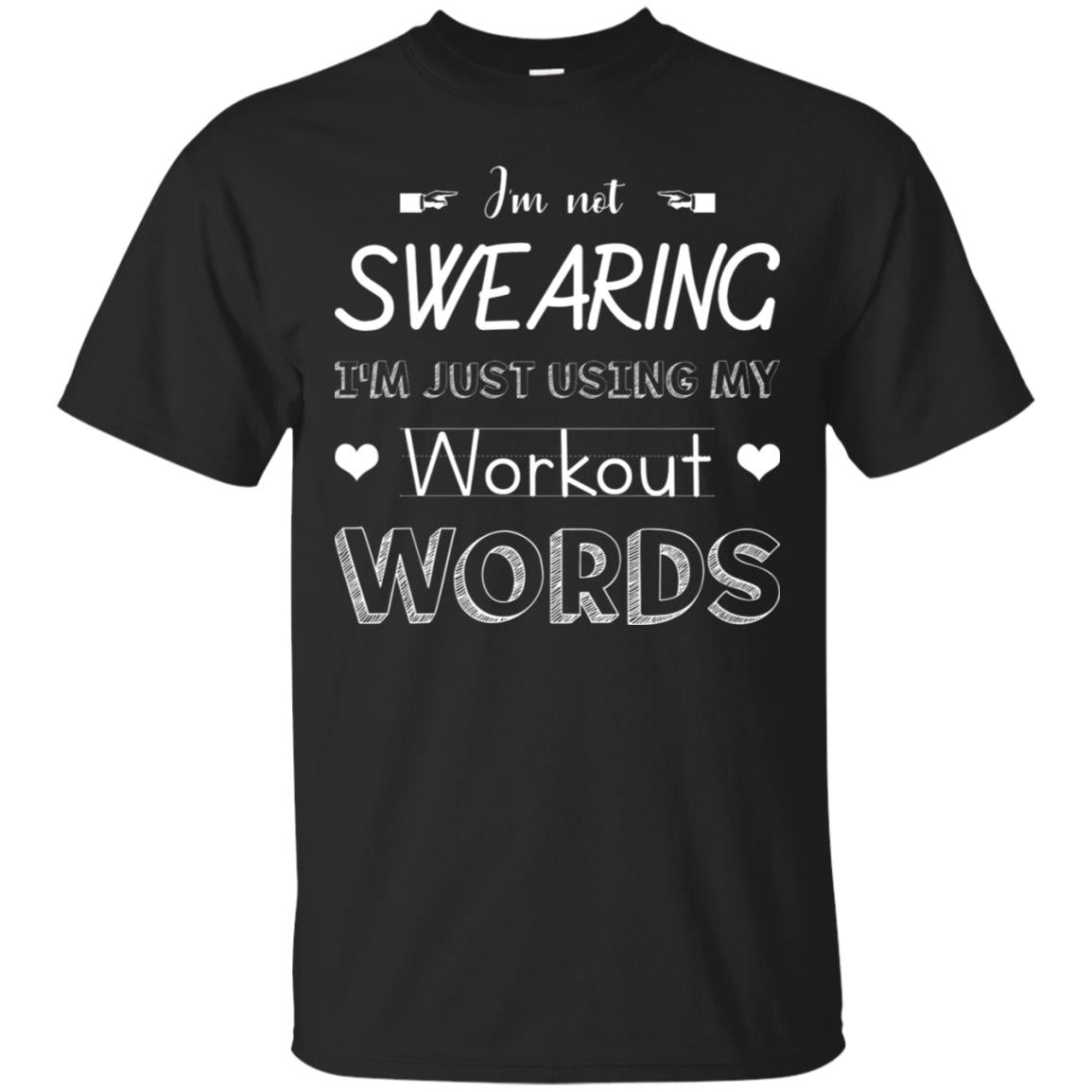 Im Not Swearing Im Just Using My Workout Words ShirtG200 Gildan Ultra Cotton T-Shirt