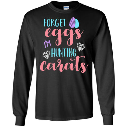 Forget Eggs Im Hunting Carats Funny Easter Day T-shirt Black