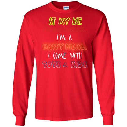 At My Age Im Not A Snack Im A Happy Meal I Come With Toy And Kids Shirt Red