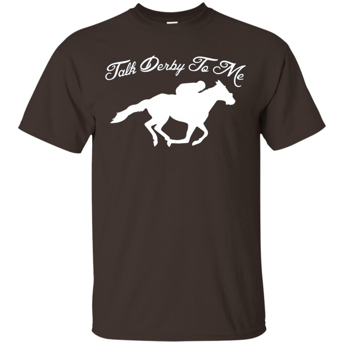 Talk Derby To Me Kentucky Derby Horse Race Shirt Dark Chocolate