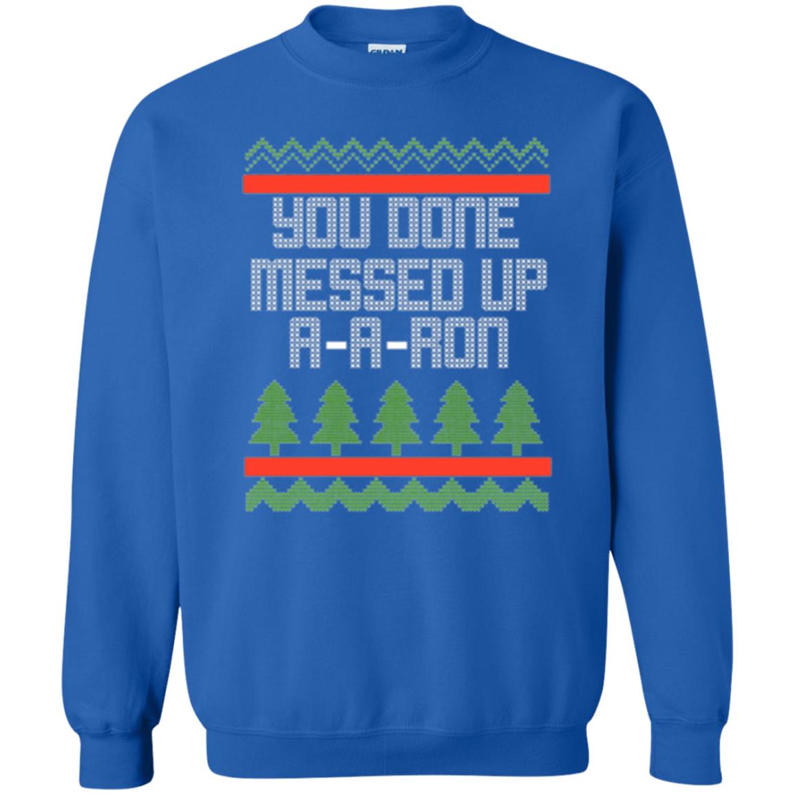 Christmas T-shirt Ya Done Messed Up A A Ron Royal
