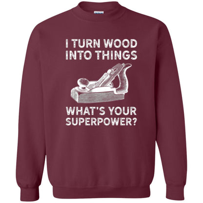 Funny Carpenter T-shirt I Turn Wood Into Things Maroon