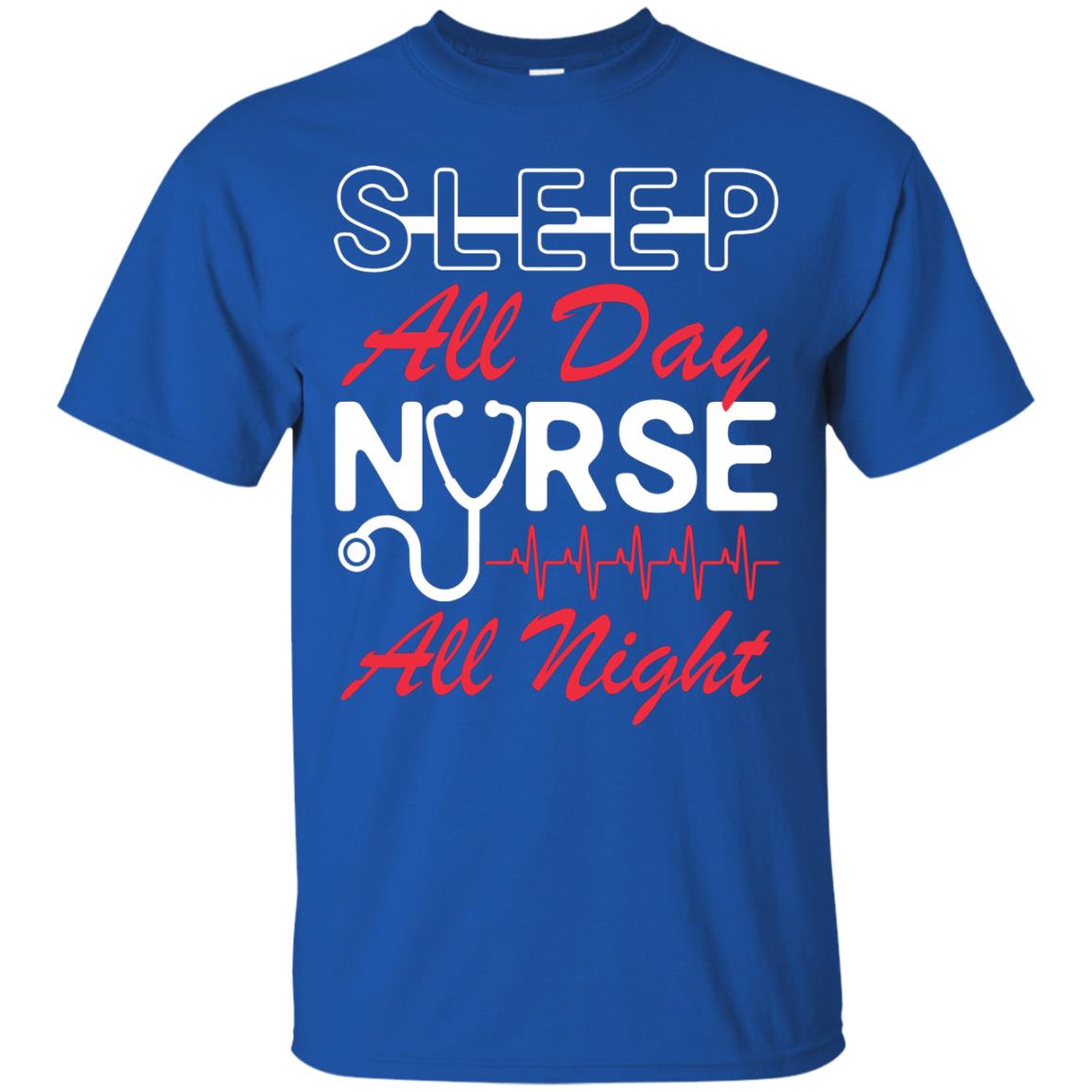 Sleep All Day Nurse All Night Nursing Shirt Royal