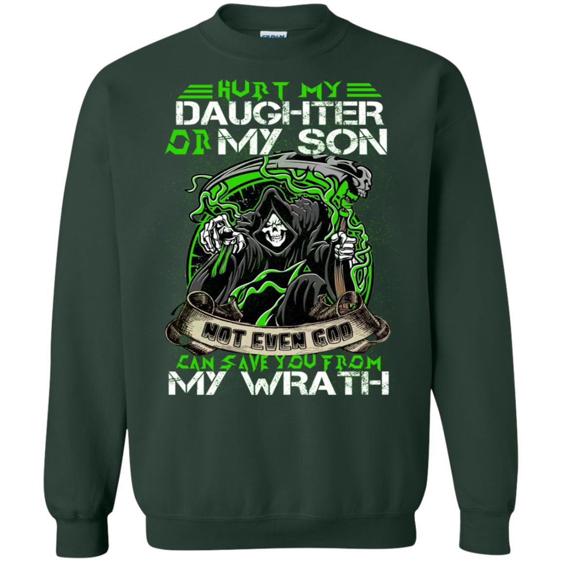 Hurt My Daughter Or My Son Even God Can Save You From My Wrath Forest Green