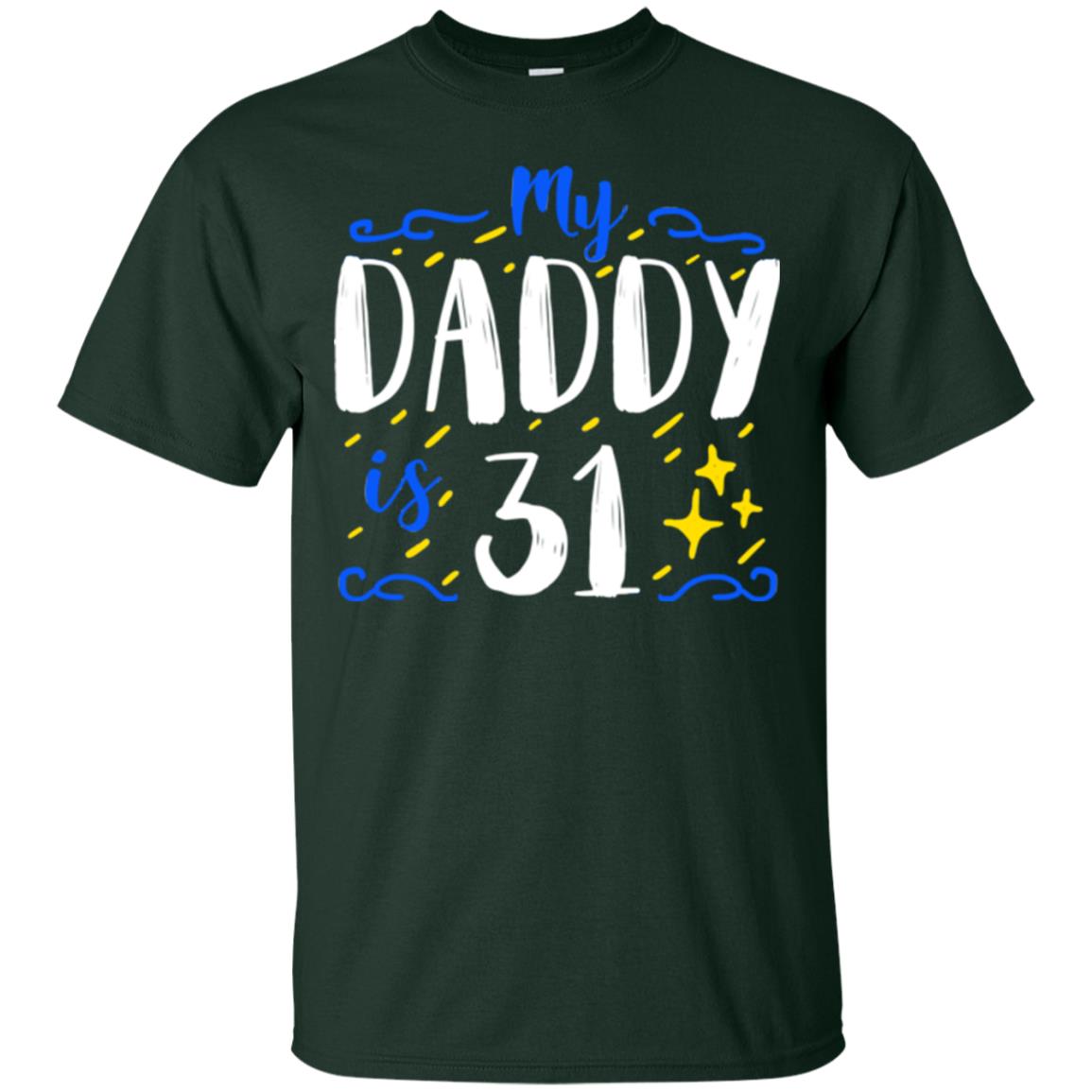 My Daddy Is 31 31th Birthday Daddy Shirt For Sons Or Daughters Forest