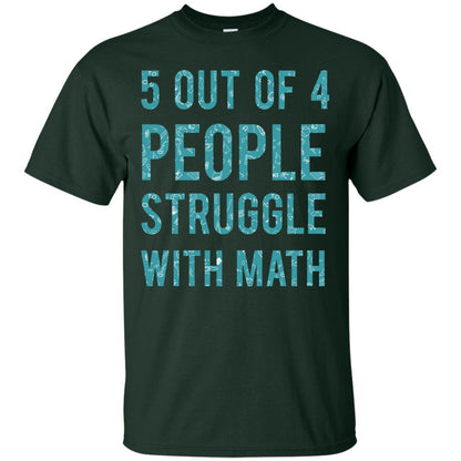 Math T-shirt 5 Out Of 4 People Struggle With Math Forest