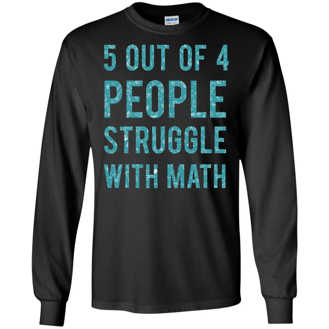 Math T-shirt 5 Out Of 4 People Struggle With Math Black