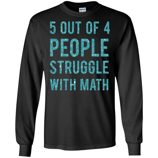 Math T-shirt 5 Out Of 4 People Struggle With Math Black