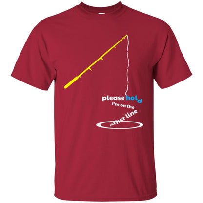 Fisherman T-shirt Please Hold I'm On The Other Line Cardinal