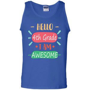 Hello 4th Grade I Am Awesome 4th Back To School First Day Of School ShirtG220 Gildan 100% Cotton Tank Top
