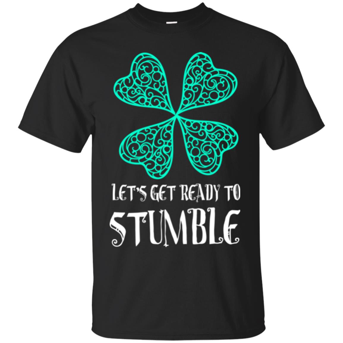 Stain Patrick's Day T-shirt Let's Get Ready To Stumble Black