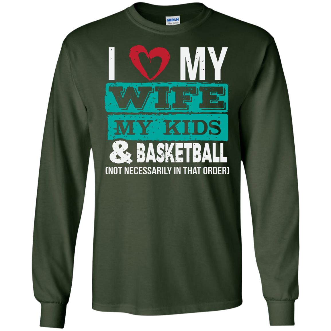 Basketball Daddy Tshirt I Love My Wife My Kids Forest Green