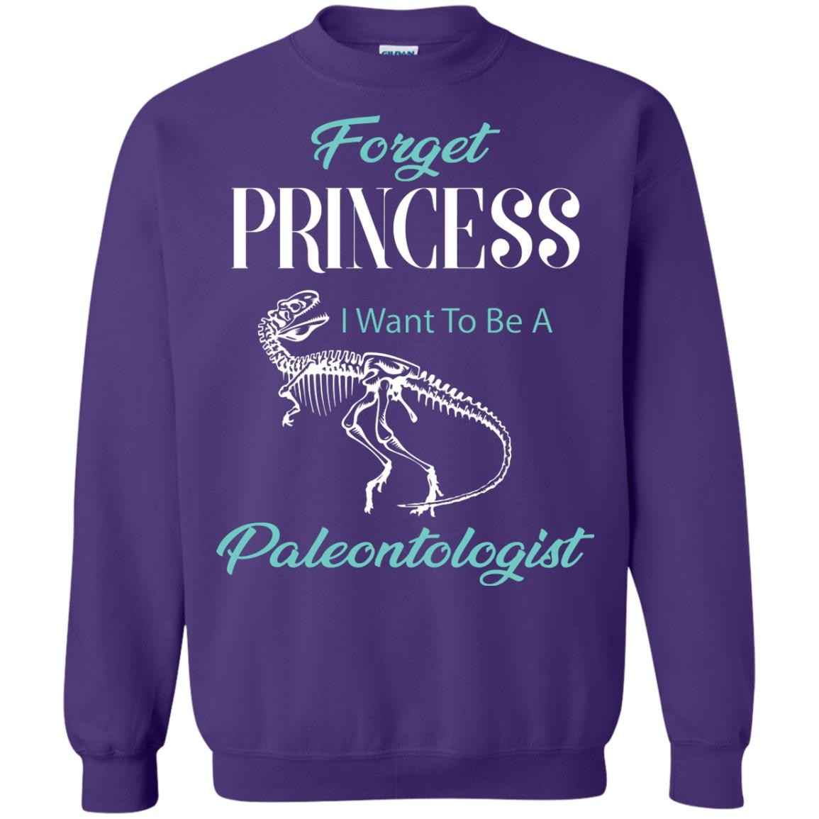 Forget Princess I Want To Be A Paleontologist Gift Shirt For Funny Girls Purple