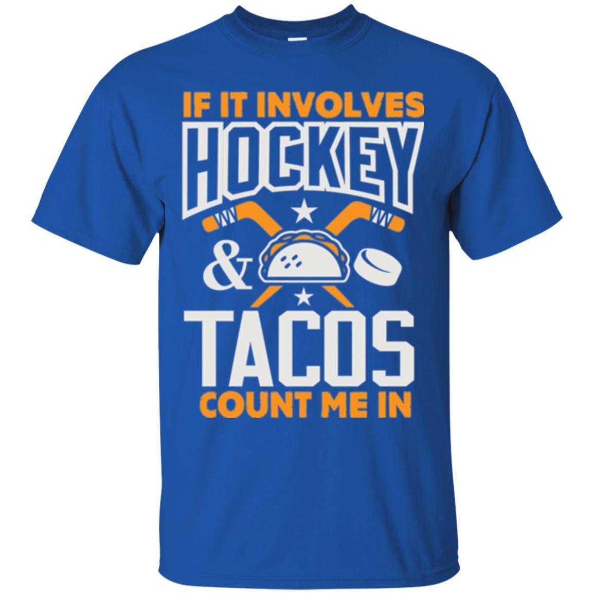 If It Involves Hockey And Tacos Count Me In Hockey T-shirt Royal