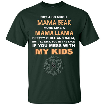 Mama Bear More Like Mama Llama Pretty Chill And Calm But I'll Kicj You In The Face If You Mess With My Kids Forest