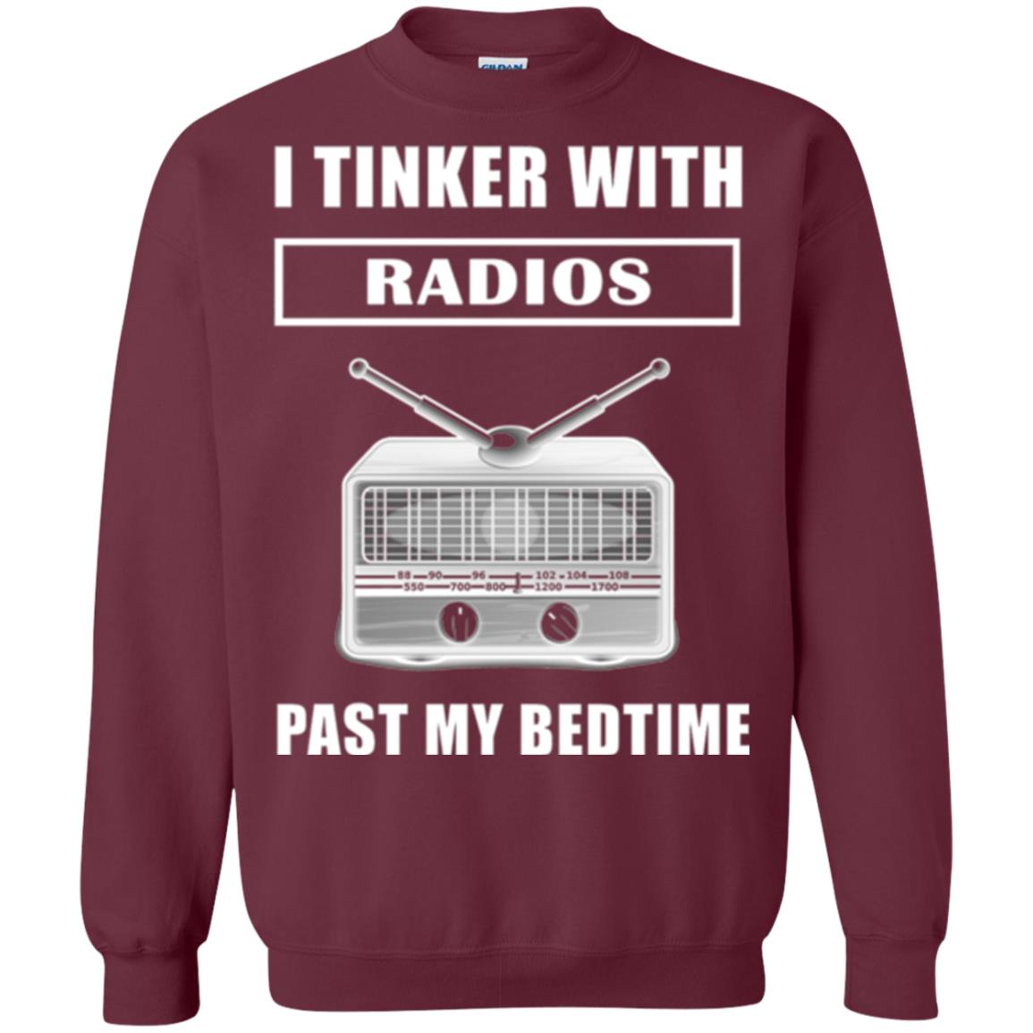 Funny Radio T-shirt I Tinker With Radios Past My Bedtime Maroon