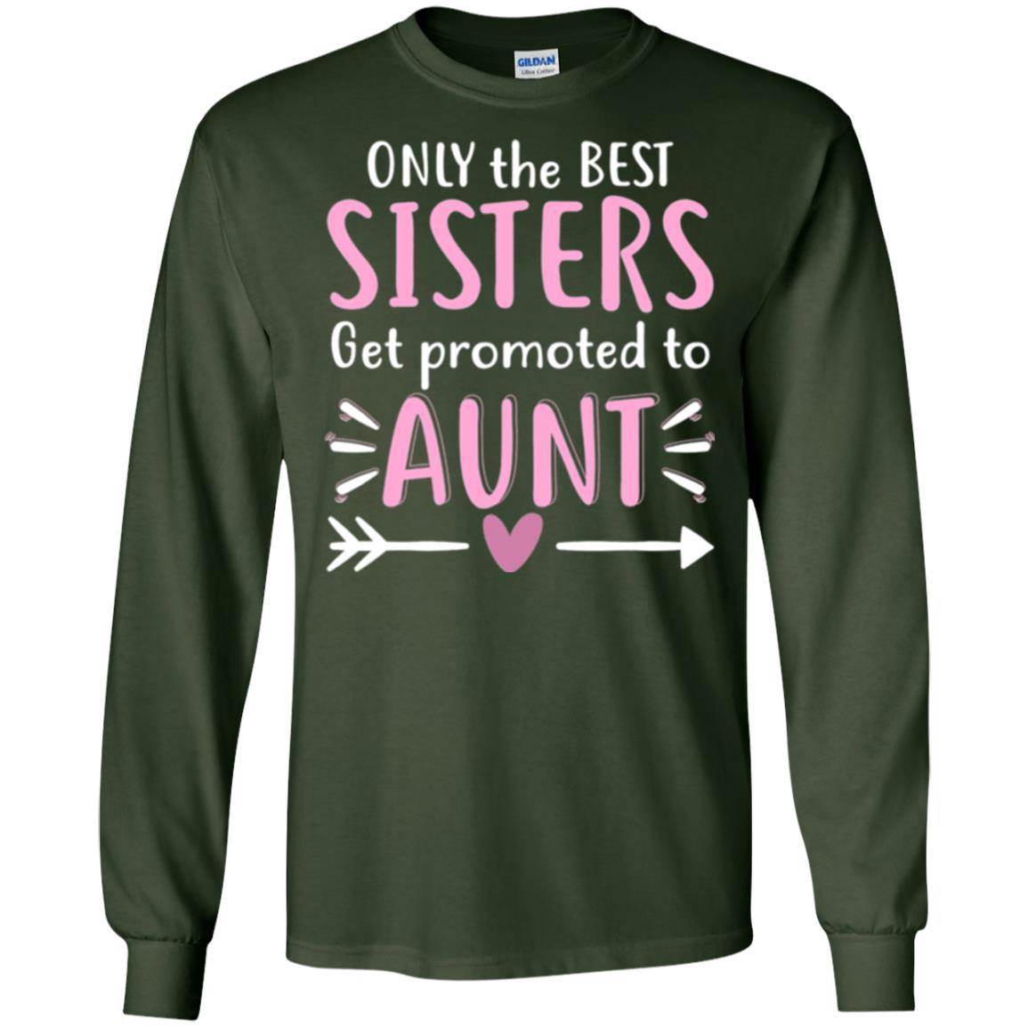 Aunt T-shirt Only The Best Sisters Get Promoted To Aunt Forest Green