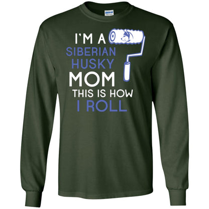 Siberian Husky Lover T-shirt I’m A Siberian Husky Mom This Is How I Roll Forest Green