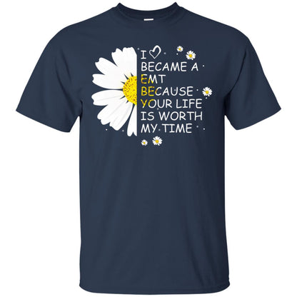 I Became A Emt Because Your Life Is Worth My Life Shirt Navy