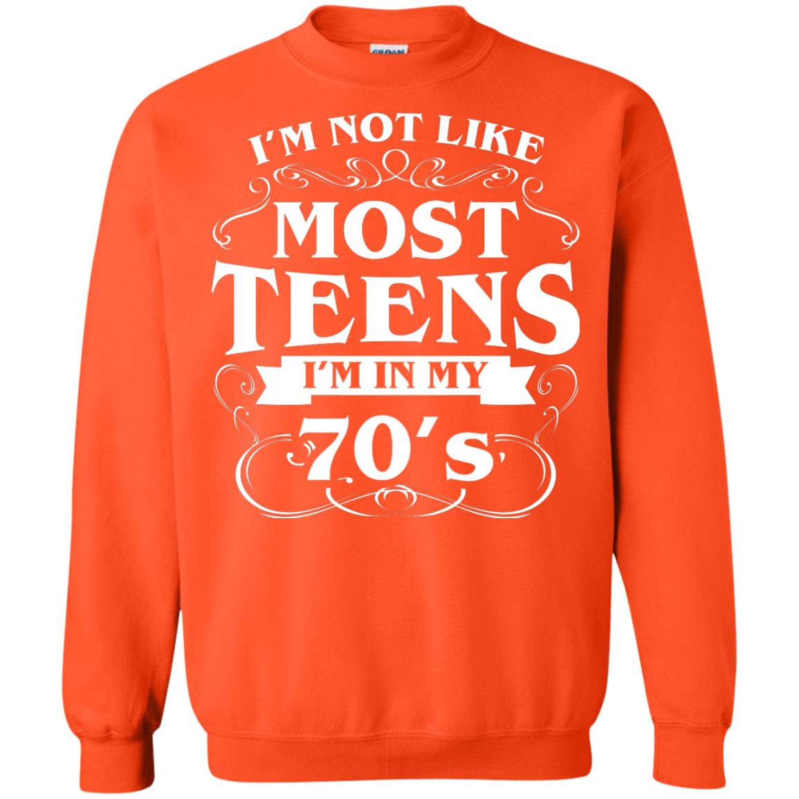 70th Birthday Shirt Im Not Like Most Teens Im In My 70's Orange
