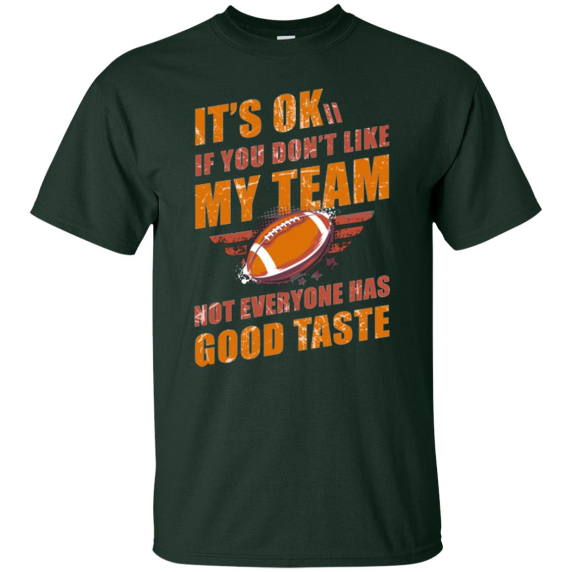 Its Ok If You Dont Like My Team Not Everyone Has Good Taste Football Shirt Forest