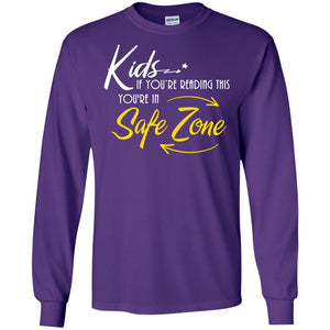 Kids If You Are Reading This You Are In Safe Zone ShirtG240 Gildan LS Ultra Cotton T-Shirt
