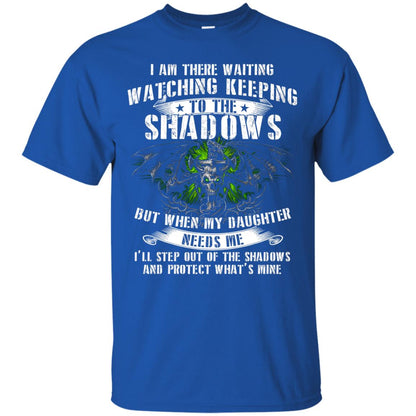 I Am There Waiting Watching Keeping To The Shawdows But When My Daughter Need Me I'll Step Out Of The Shadows And Protect What's Mine Royal