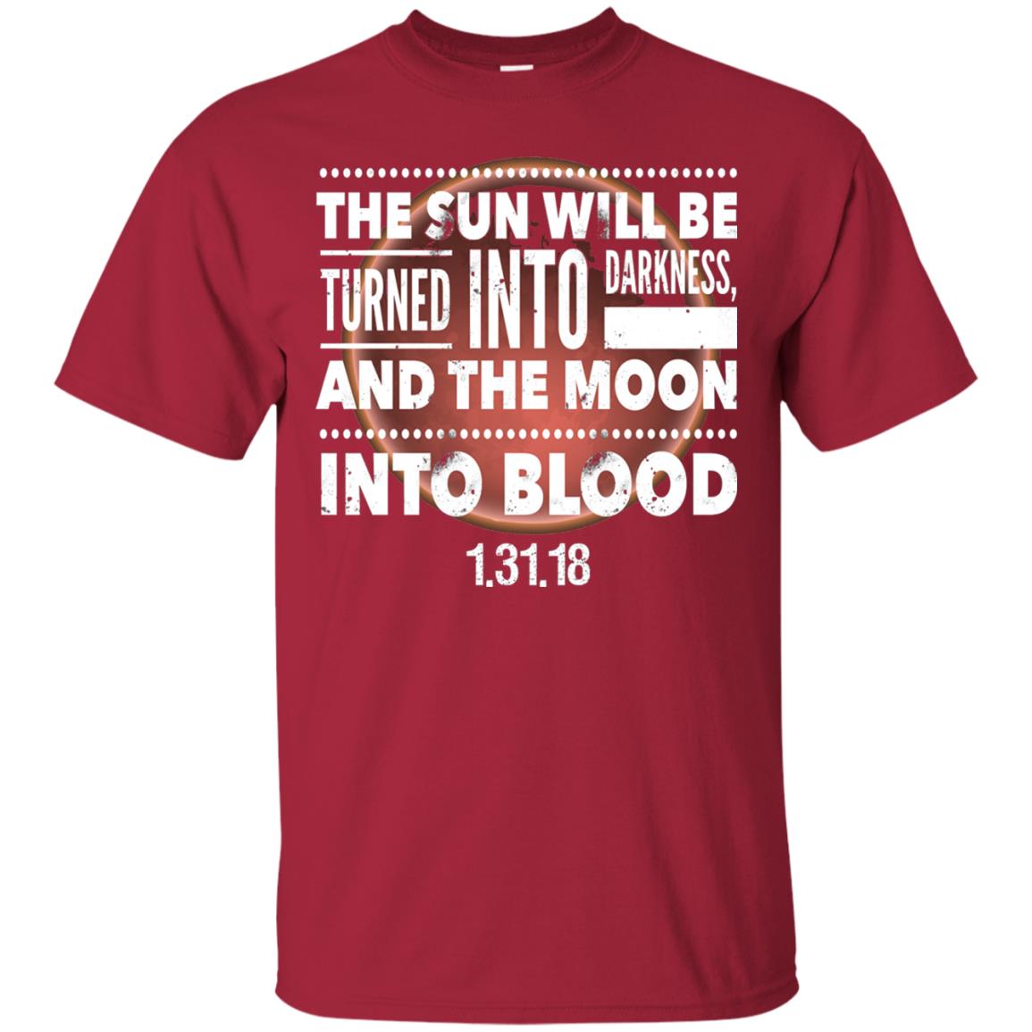 Blood Moon Total Lunar Eclipse T-shirt The Sun Will Be Turned Into Darkness Cardinal