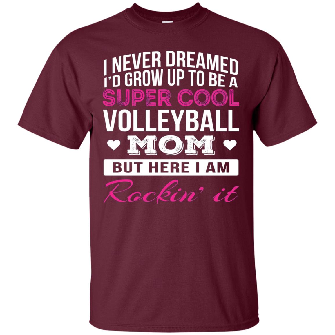 Id Grow Up To Be A Super Cool Volleyball Mom Shirt Maroon