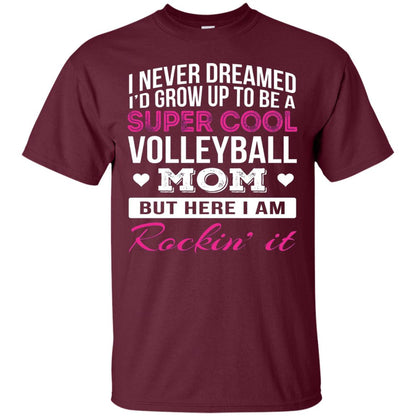 Id Grow Up To Be A Super Cool Volleyball Mom Shirt Maroon