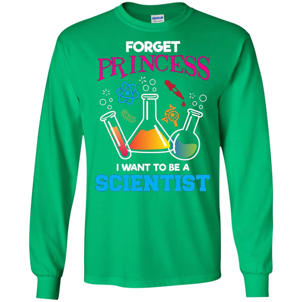 Forget Princess I Want To Be A Scientist Shirt Chemistry Irish Green
