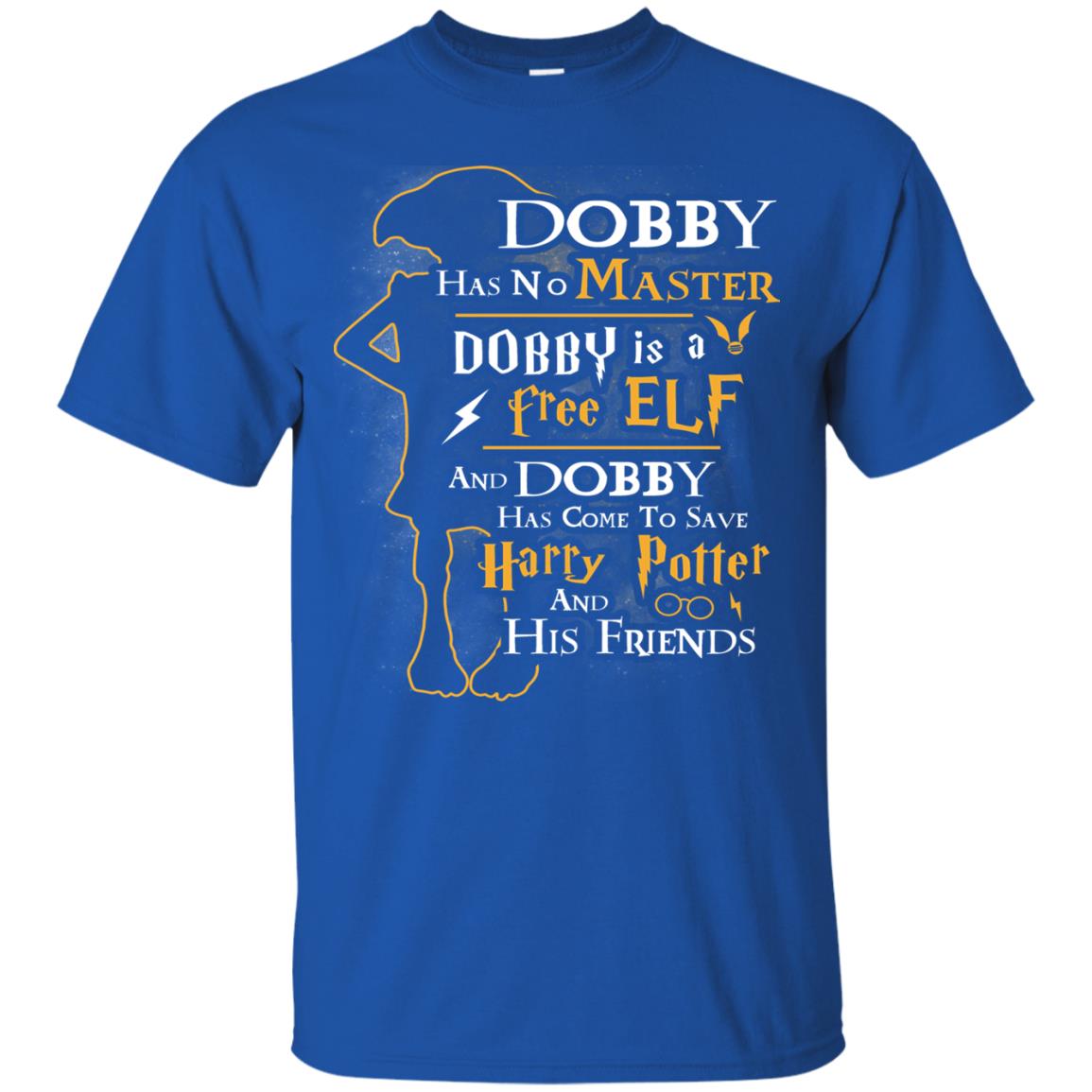 Dobby Has No Master Dobby Is A Free Elf And Dobby Has Come To Save Harry Potter And His Friends Movie Fan T-shirt Royal
