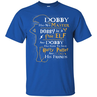 Dobby Has No Master Dobby Is A Free Elf And Dobby Has Come To Save Harry Potter And His Friends Movie Fan T-shirt Royal