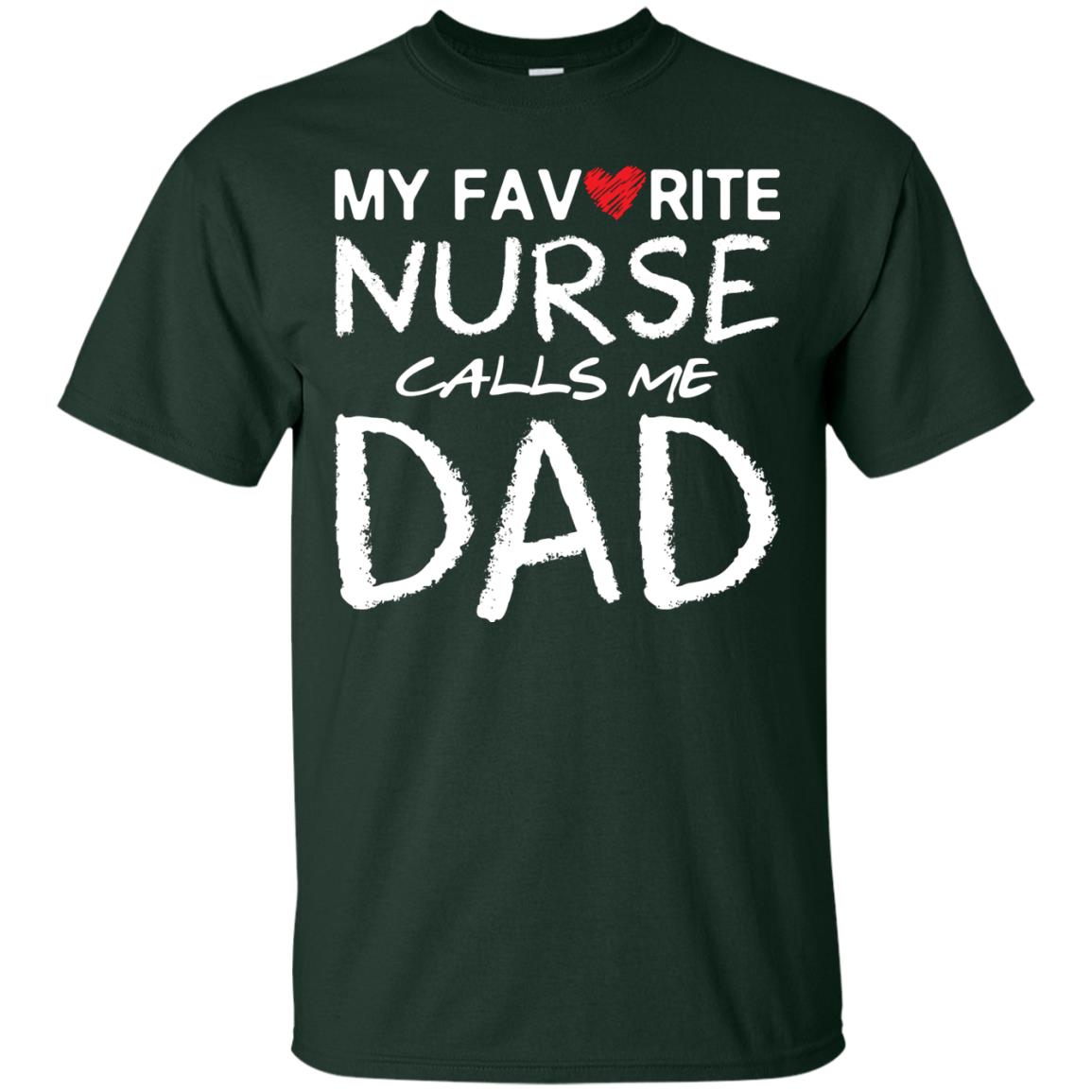 My Favorite Nurse Call Me Dad Shirt For Daddy Forest