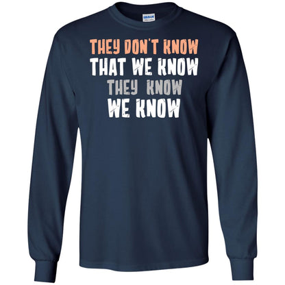 They Don_t Know That We Know They Know We Know Shirt Navy