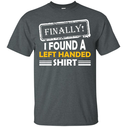 Finally I Found A Left Handed Shirt Dark Heather