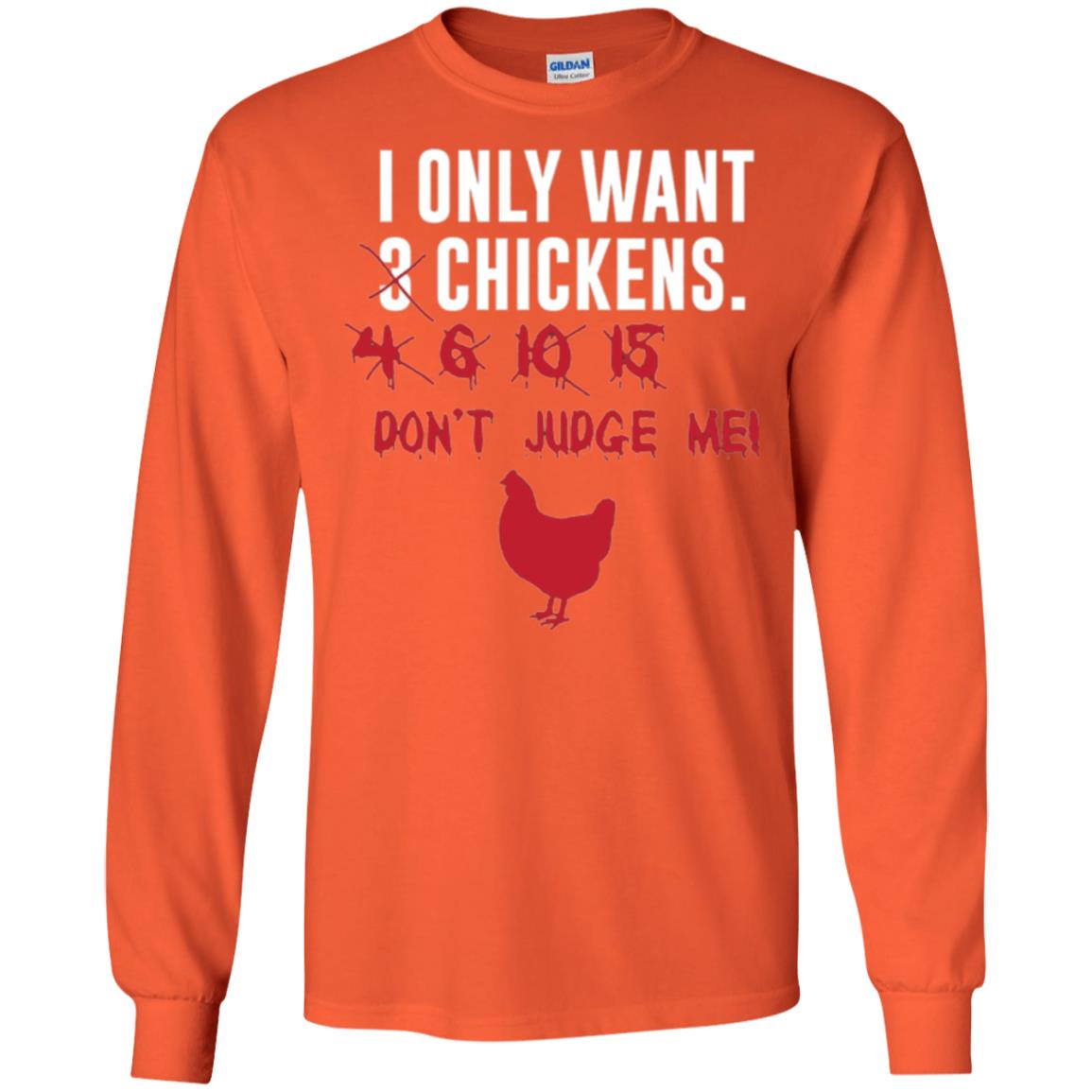 Funny Chichken Lovers T-shirt I Only Want 3 Chickens Or Orange